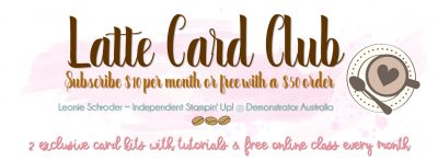 subscribe to the Latte Card Club and receive 2 cards kits & free class from Leonie Schroder Independent Stampin' Up! Demonstrator Australia